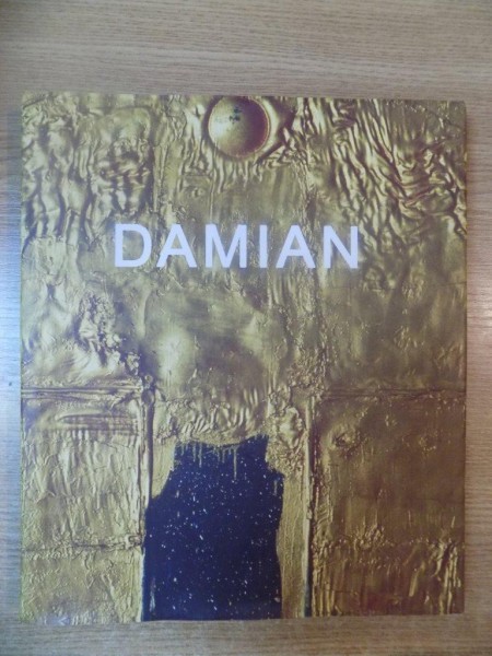Horia DAMIAN (Catalog de Expozitie Muzeul National de Arta Contemporana MNAC, 2009) album de arta expo pictor sculptor roman exil Franta 150 ill. RARA