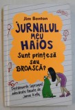 JURNALUL MEU HAIOS - SUNT PRINTESA SAU BROASCA ? de JIM BENTON , 2014
