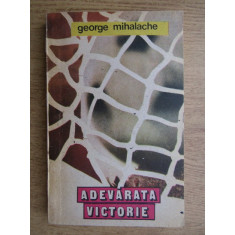 George Mihalache - Adevarata victorie