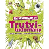 Ezt nem hiszem el! - Trutyitudom&aacute;ny - A ny&aacute;lt&oacute;l a szl&aacute;jmig, a ragaszt&oacute;t&oacute;l a p&oacute;kselyemig