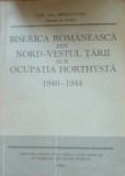 Biserica rom&acirc;nească din nord- vestul țării sub ocupația horthystă - Mihai Fătu