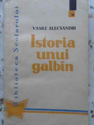 ISTORIA UNUI GALBAN-VASILE ALECSANDRI foto