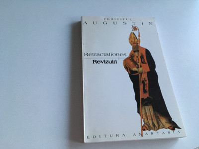 FERICITUL AUGUSTIN, RETRACTATIONES/REVIZUIRI. EDITURA ANASTASIA 1997 foto