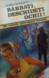 BARBATI, DESCHIDETI OCHII! DIN CULISELE SPIONAJULUI FEMININ-GEORGE ANGIULESCU