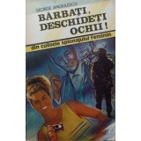 BARBATI, DESCHIDETI OCHII! DIN CULISELE SPIONAJULUI FEMININ-GEORGE ANGIULESCU-235846