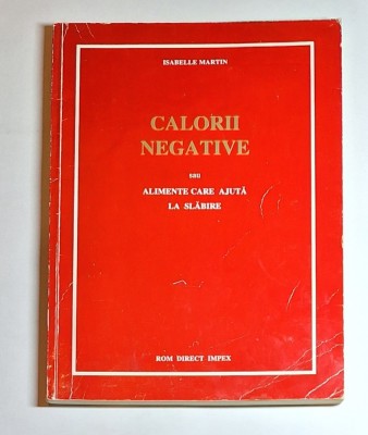 Calorii negative &amp;ndash; Aut. Isabelle Martin, Trad. Irina Lișca, Ed. Rom Direct Impex foto