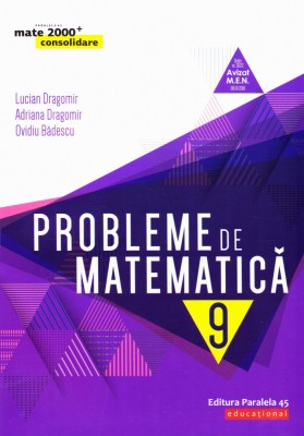 Probleme De Matematica Cl. A Ix-A, Ed. 8. 2019-2020 (Dragomir) - P2, Ovidiu Badescu, Lucian Dragomir, Adriana Dragomir - Editura Paralela 45 foto