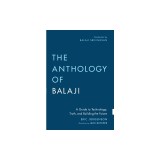 The Anthology of Balaji: A Guide to Technology, Truth, and Building the Future