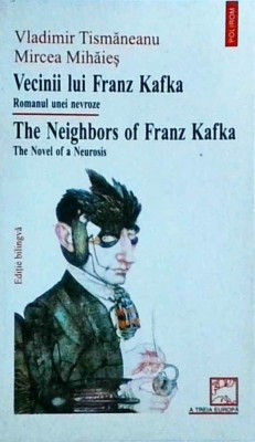 Vladimir Tismaneanu - Vecinii lui Franz Kafka. Romanul unei nevroze. The foto