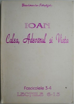 Ioan. Calea, adevarul si viata (Fascicolele 3-4, Lectiile 6-13) &amp;ndash; Beniamin Faragau foto