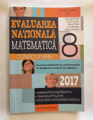 Matematica. Evaluare nationala 2017. Clasa a VIII-a. Consolidare, Gh. Iurea foto