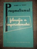 Pragmatismul: Filozofie a imperialismului- Harry K. Wells