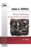 Efectul indelungat al pasiunilor de tinerete - Adrian G. Romila