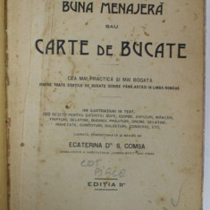 BUNA MENAJERA SAU CARTE DE BUCATE de ECATERINA Dr. S. COMSA , EDITIA A II -A , 118 ILUSTRATIUNI IN TEXT , 1212 RETETE , APARUTA 1913, EXEMPLAR SEMNAT