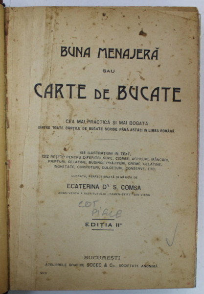 BUNA MENAJERA SAU CARTE DE BUCATE de ECATERINA Dr. S. COMSA , EDITIA A II -A , 118 ILUSTRATIUNI IN TEXT , 1212 RETETE , APARUTA 1913, EXEMPLAR SEMNAT