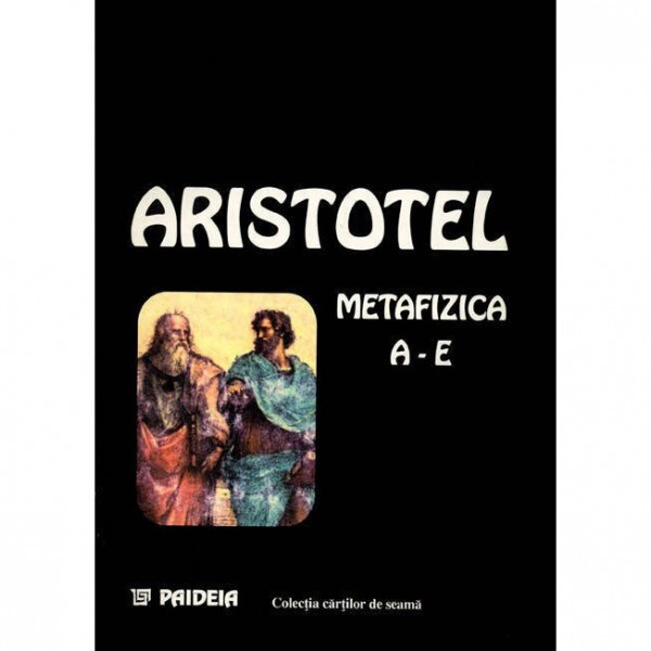 METAFIZICA A-E - ARISTOTEL