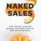 Naked Sales: How Design Thinking Reveals Customer Motives and Drives Revenue