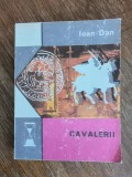 Cavalerii - Ioan Dan, 1975, stare buna / R3P3S
