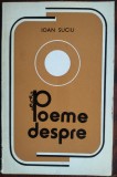 Cumpara ieftin IOAN SUCIU - POEME DESPRE (VERSURI, 1978 / TIRAJ 535 ex.) [DEDICATIE / AUTOGRAF]
