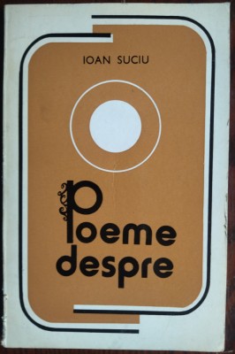 IOAN SUCIU - POEME DESPRE (VERSURI, 1978 / TIRAJ 535 ex.) [DEDICATIE / AUTOGRAF] foto
