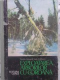 EXPLOATAREA ARBORILOR CU COROANA-DUMITRU CARLOGANU, VASILE ANDREESCU-227844