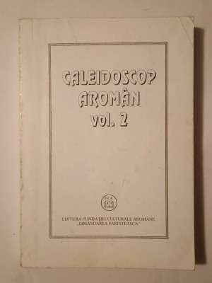 Hristu C&amp;acirc;ndroveanu (ed.) - Caleidoscop arom&amp;acirc;n (vol. 2) foto