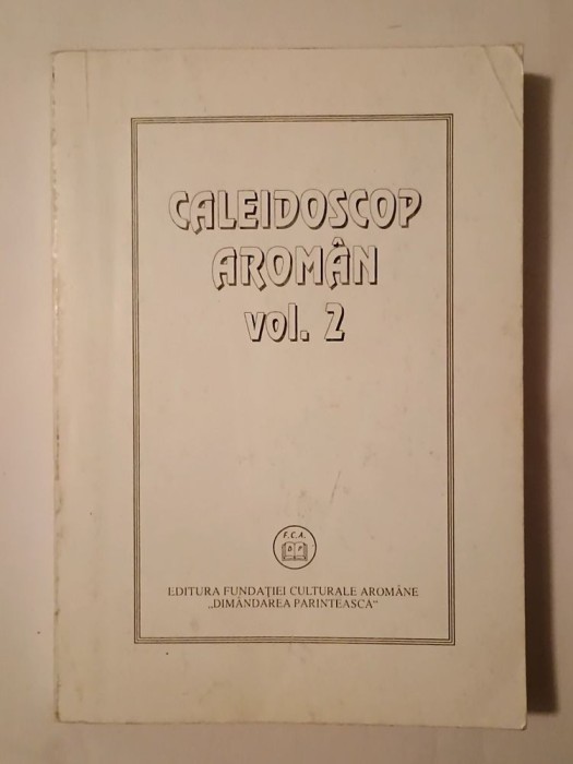 Hristu C&acirc;ndroveanu (ed.) - Caleidoscop arom&acirc;n (vol. 2)