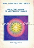 Cumpara ieftin Miracolul Cosmic Al Miscarii Universale - Mihai Constantin Diaconescu