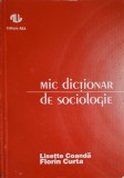 Mic Dictionar de Sociologie - Florin Curta, Lisette Coanda - ALL 1994, 189 pg, Limba Romana