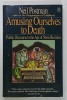 AMUSING OURSELVES TO DEATH , PUBLIC DISCOURSE IN THE AGE OF SHOW BUSINESS by NEIL POSTMAN , 1986