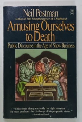 AMUSING OURSELVES TO DEATH , PUBLIC DISCOURSE IN THE AGE OF SHOW BUSINESS by NEIL POSTMAN , 1986 foto