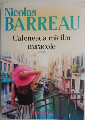 Cafeneaua micilor miracole &amp;ndash; Nicolas Barreau foto
