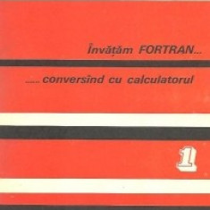 Invatam FORTRAN conversand cu calculatorul, Volumele I si II - Analiza. Programare. Depanare