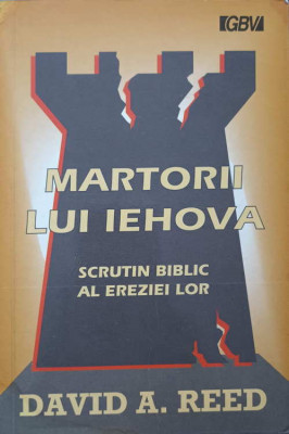 MARTORII LUI IEHOVA. SCRUTIN BIBLIC AL EREZIEI LOR-DAVID A. REED foto