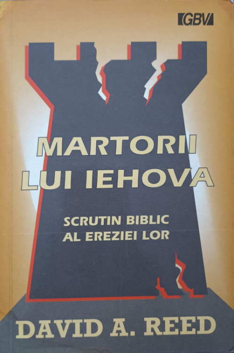 MARTORII LUI IEHOVA. SCRUTIN BIBLIC AL EREZIEI LOR-DAVID A. REED-225019