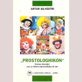 Artur Silvestri - Prostologhikon. Vremea clownilor: cum se fabrica suprarealitatea de ziar - 136928