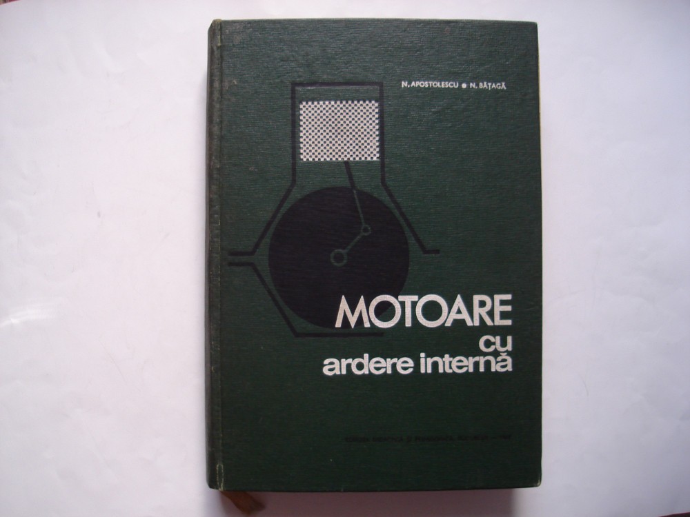 Motoare cu ardere interna - N. Apostolescu, N. Bataga, Didactica si  Pedagogica, 1967 | Okazii.ro