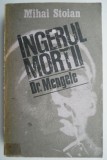 Cumpara ieftin Ingerul mortii. Exterminatorul Dr. Mengele &ndash; Mihai Stoian