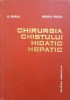 Chirurgia Chistului Hidatic Hepatic - D. Burlui, Monica Rosca, Ed. Medicala 1977, Carte Chirurgie, Romana, Coperta Cartonata