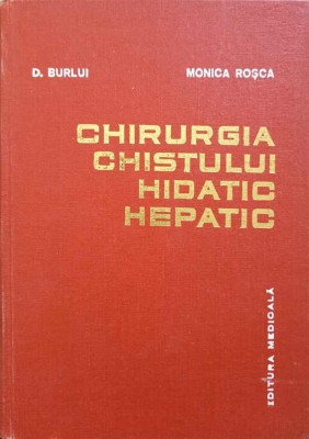 CHIRURGIA CHISTULUI HIDATIC HEPATIC-D. BURLUI, MONICA ROSCA-215974 foto
