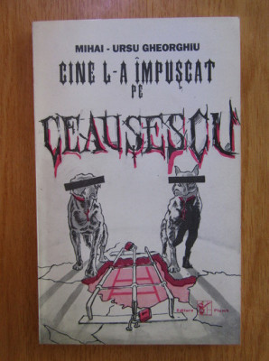 Mihai Ursu Gheorghiu - Cine l-a impuscat pe Ceausescu (1994) foto