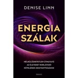 Energiasz&aacute;lak - N&eacute;lk&uuml;l&ouml;zhetetlen &uacute;tmutat&oacute; az &eacute;letedet korl&aacute;toz&oacute; k&ouml;tel&eacute;kek megtiszt&iacute;t&aacute;s&aacute;hoz - Denise Linn