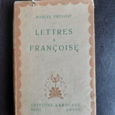 Lettres a Francoise - Marcel Prevost (carte in limba franceza)