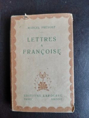 Lettres a Francoise - Marcel Prevost (carte in limba franceza) foto