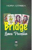 Bridge in lumea povestilor - Horia Garbea