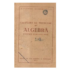 Culegere de probleme de Algebra pentru clasele VIII-X (Editie 1955)