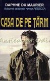 Casa De Pe Tarm - Daphne Du Maurier