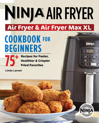 Ninja Air Fryer Cookbook for Beginners: 75+ Recipes for Faster, Healthier, &amp;amp; Crispier Fried Favorites foto