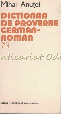 Dictionar De Proverbe German-Roman - Mihai Anutei
