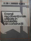 Energii Neconventionale Utilizate In Instalatiile Din Constru - M.ilina C.bandrabur N.oancea ,524466, Tehnica